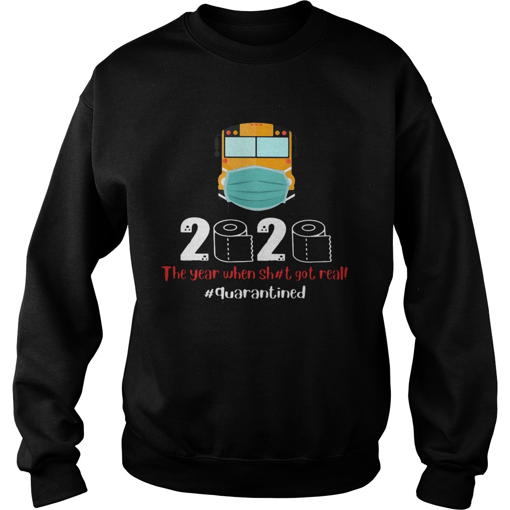 School bus mask 2020 the year when shit got real quarantined toilet paper covid19  Sweatshirt