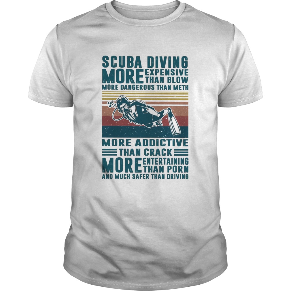 Scuba diving more expensive than blow more dangerous than meth more addictive than crack vintage sh