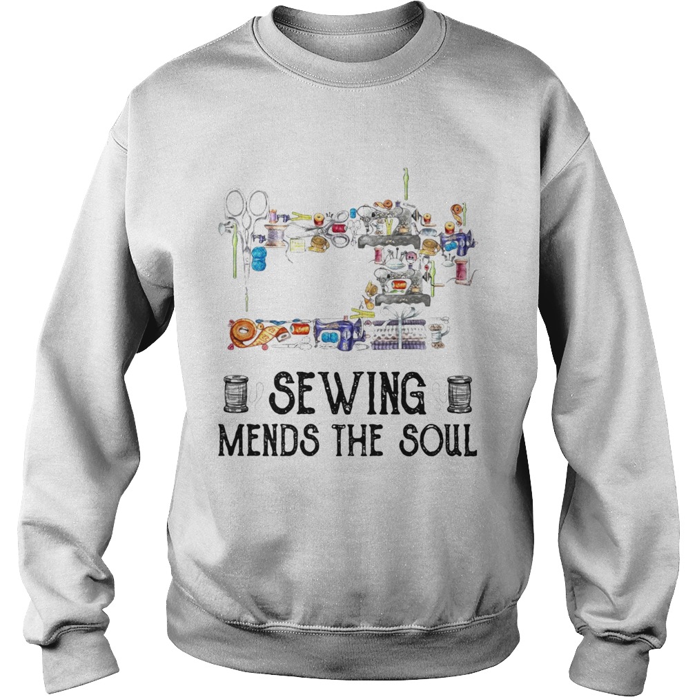 Sewing mends the soul  Sweatshirt