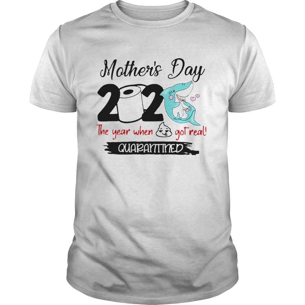 Shark Happy Mothers Day 2020 Toilet Paper The Year When Shit Got Real Quarantined shirt