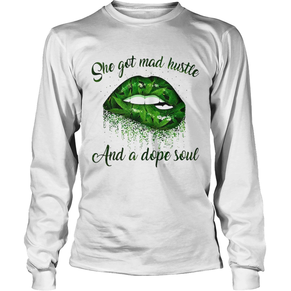 She Got Mad Hustle And A Dope Soul Lips Weed  Long Sleeve