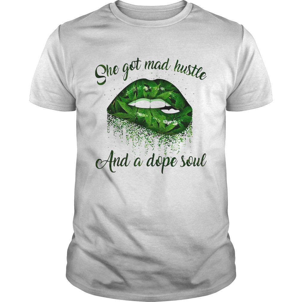 She Got Mad Hustle And A Dope Soul Lips Weed  Unisex