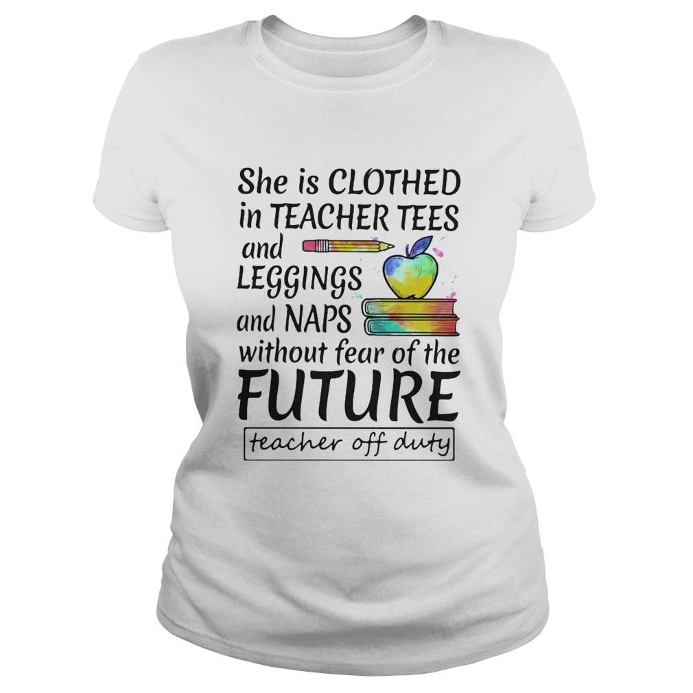 She is clothed in teacher tees and leggings and naps without fear of the future  Classic Ladies