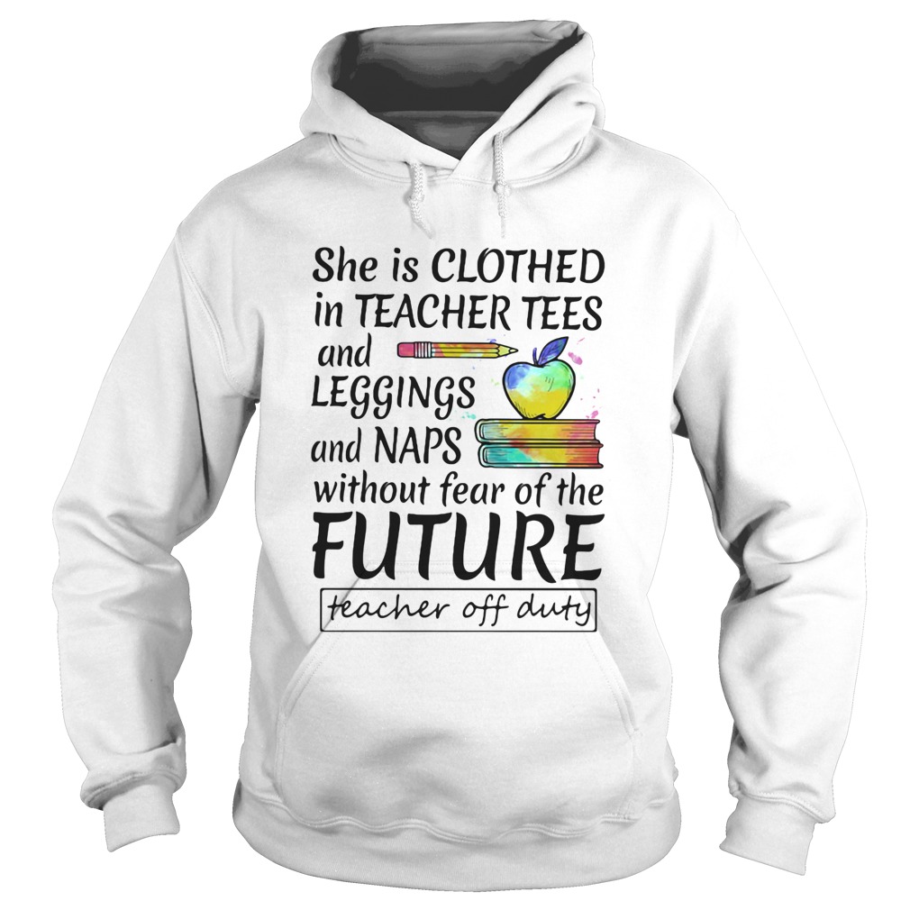 She is clothed in teacher tees and leggings and naps without fear of the future  Hoodie