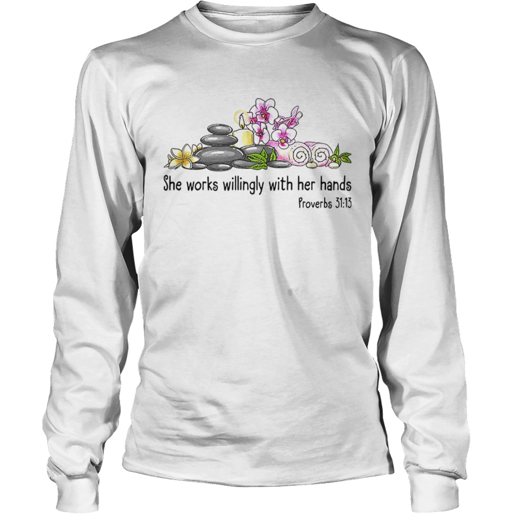 She works willingly with her hands frowebs flower  Long Sleeve