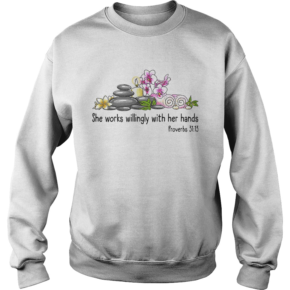 She works willingly with her hands frowebs flower  Sweatshirt