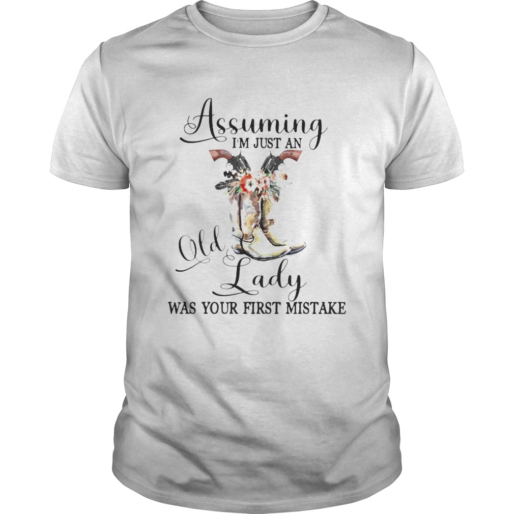 Shoes Assuming Im just an old Lady was your first mistake shirt