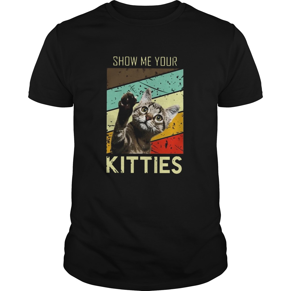 Show Me Your Kitties shirt