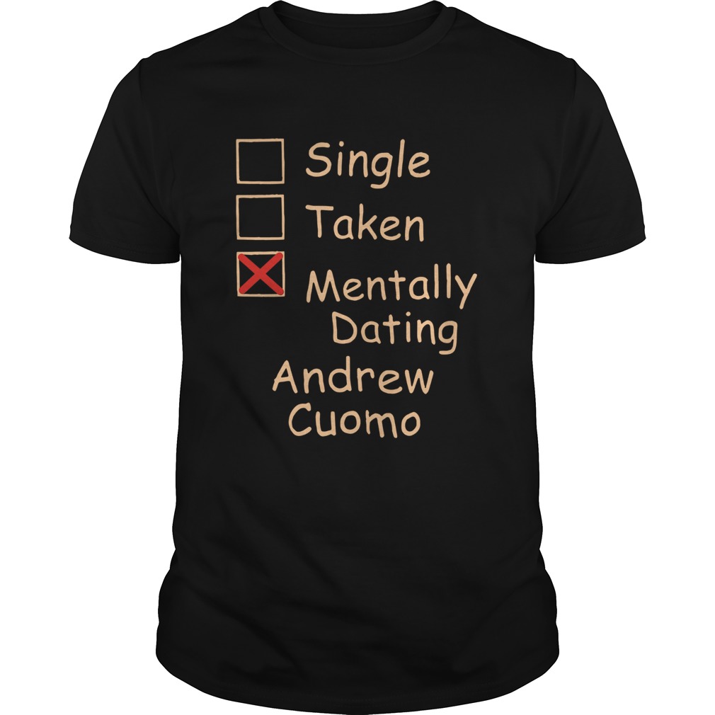 Single Taken Mentally Dating Andrew Cuomo  Unisex