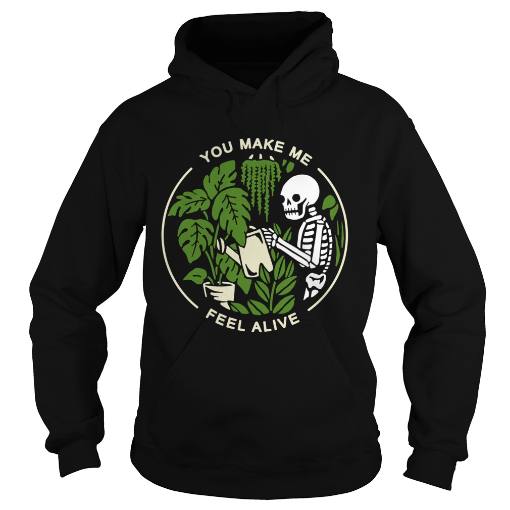 Skeleton You Make Me Feel Alive  Hoodie