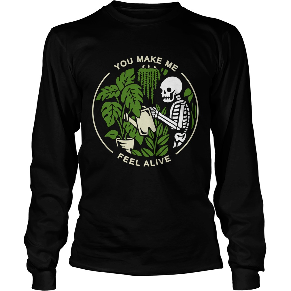 Skeleton You Make Me Feel Alive  Long Sleeve