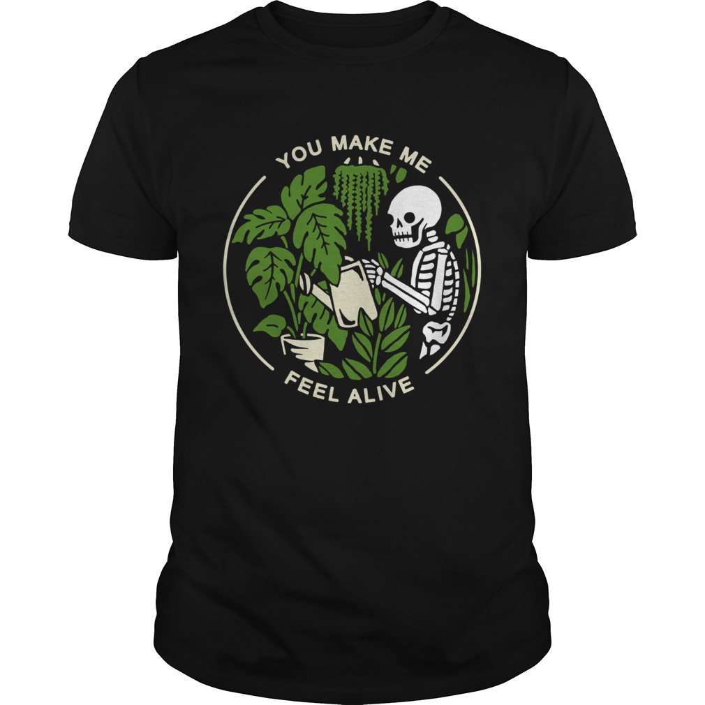 Skeleton You Make Me Feel Alive shirt