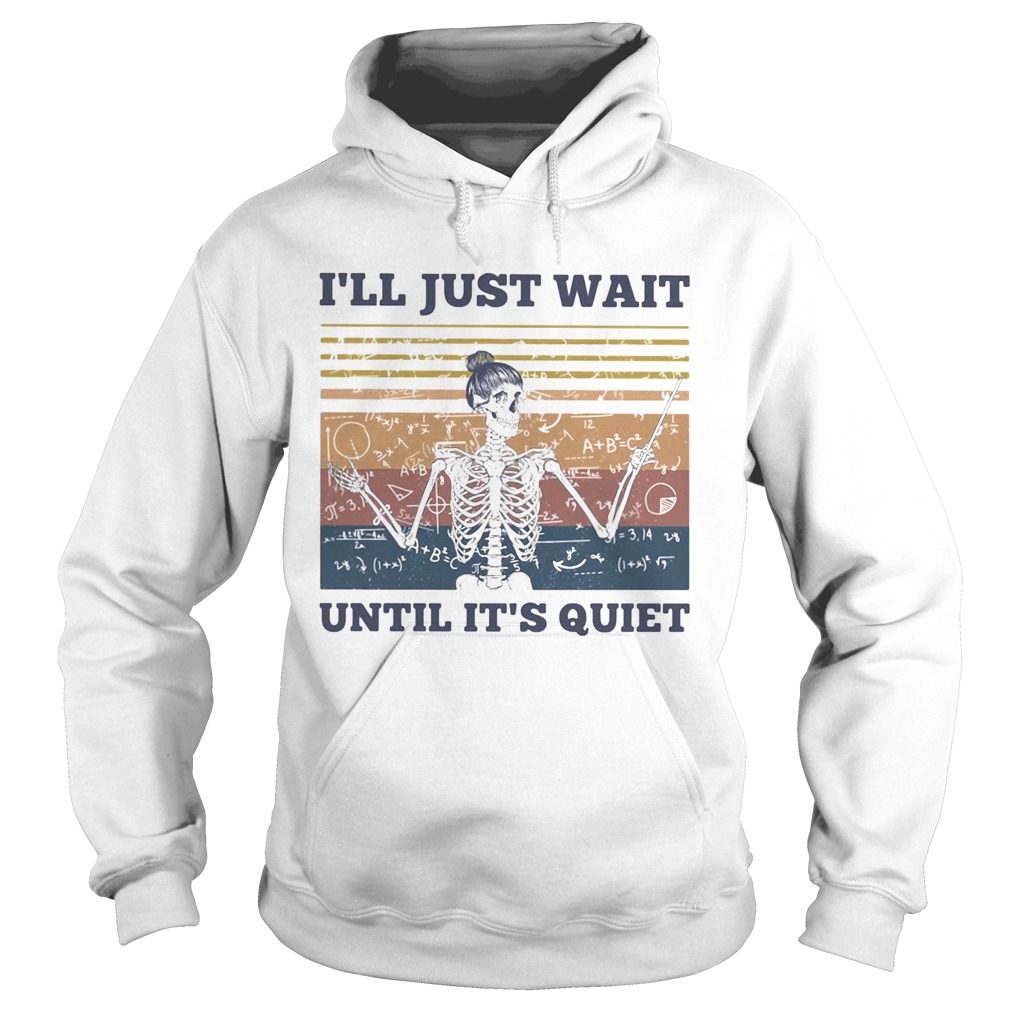 Skeleton teacher math ill just wait until its quiet vintage  Hoodie