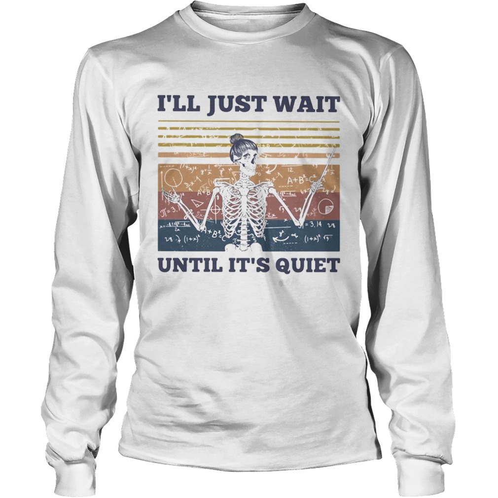 Skeleton teacher math ill just wait until its quiet vintage  Long Sleeve