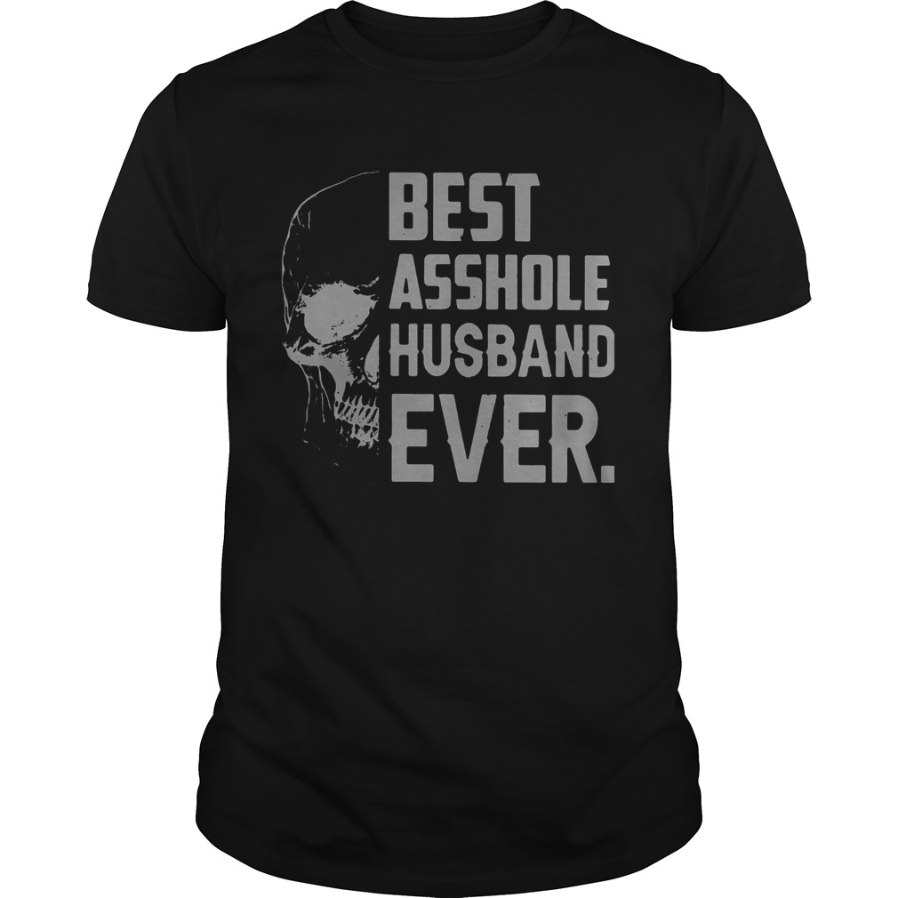 Skull Best Asshole Husband Ever shirt