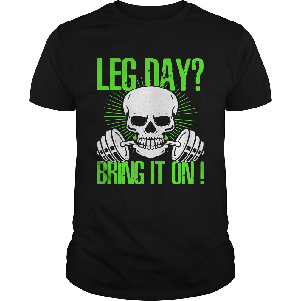 Skull Gym Leg Day Bring It On shirt