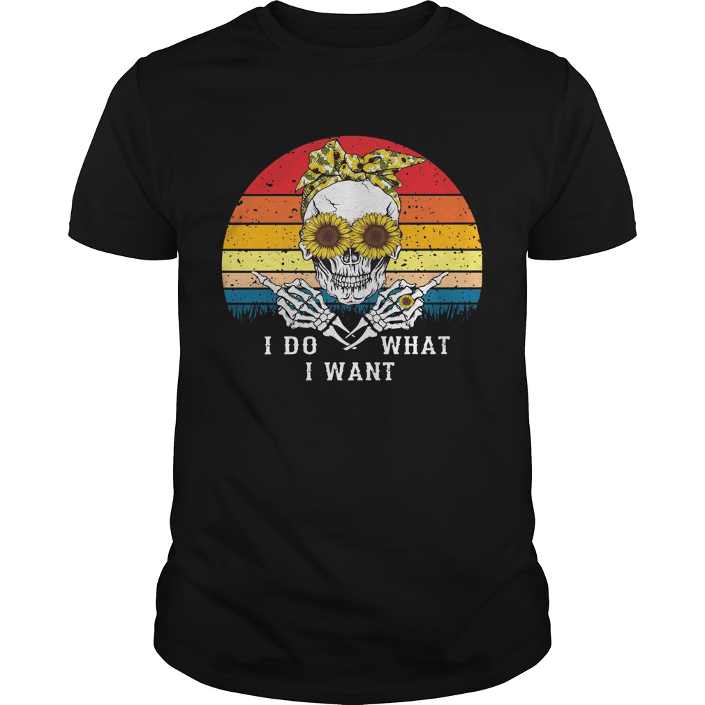 Skull Sunflower I Do What I Want Vintage shirt