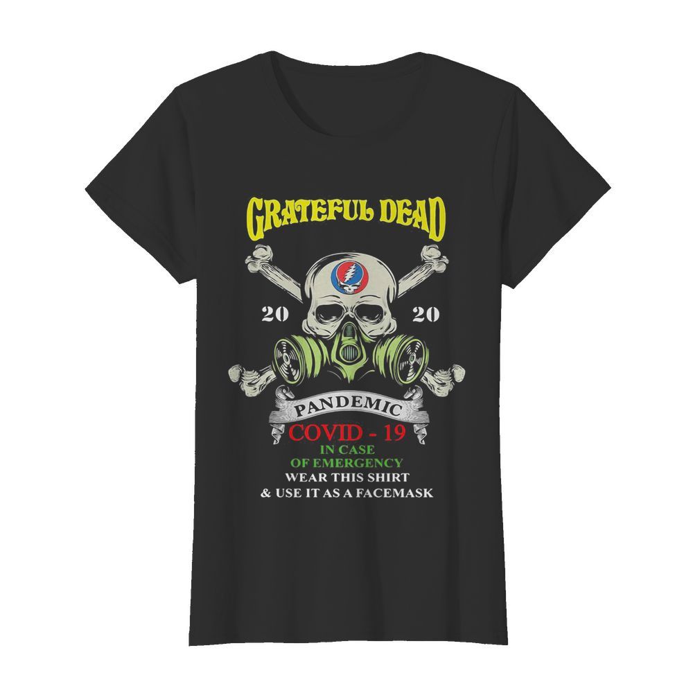 Skull grateful dead 2020 pandemic covid-19 in case of emergency wear this  and use it as a face mask  Classic Women's T-shirt