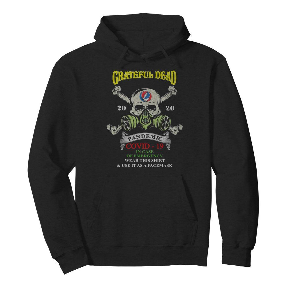 Skull grateful dead 2020 pandemic covid-19 in case of emergency wear this  and use it as a face mask  Unisex Hoodie