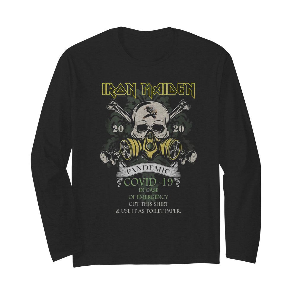 Skull iron maiden 2020 pandemic covid-19 in case of emergency cut this  and use it as toilet paper  Long Sleeved T-shirt 