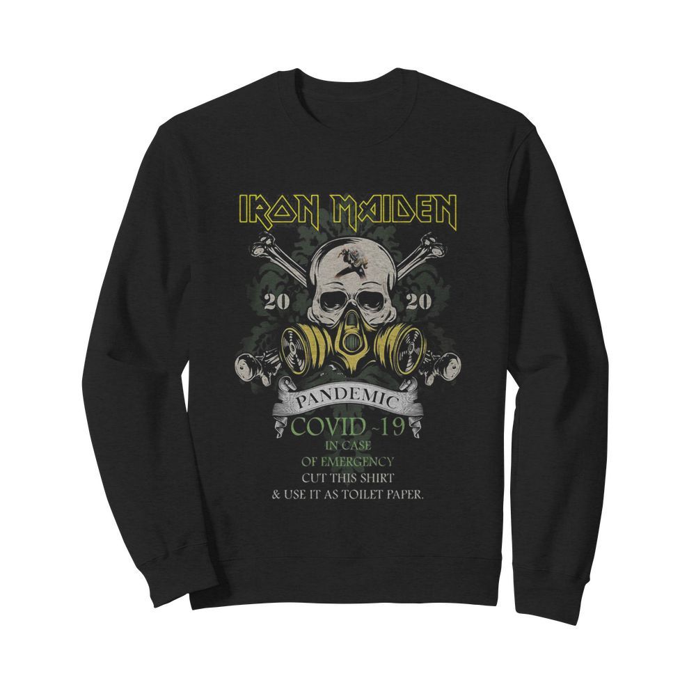 Skull iron maiden 2020 pandemic covid-19 in case of emergency cut this  and use it as toilet paper  Unisex Sweatshirt