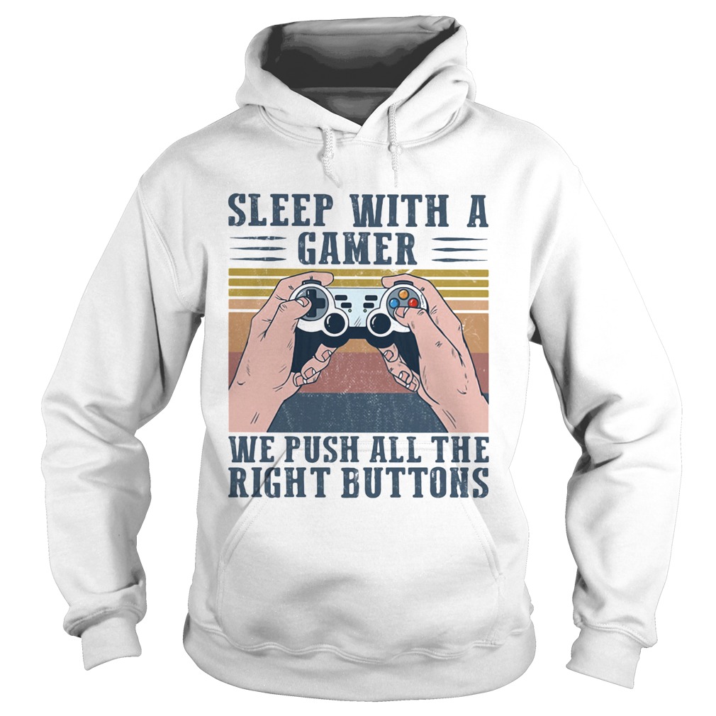 Sleep with a gamer we push all time right buttons vintage  Hoodie