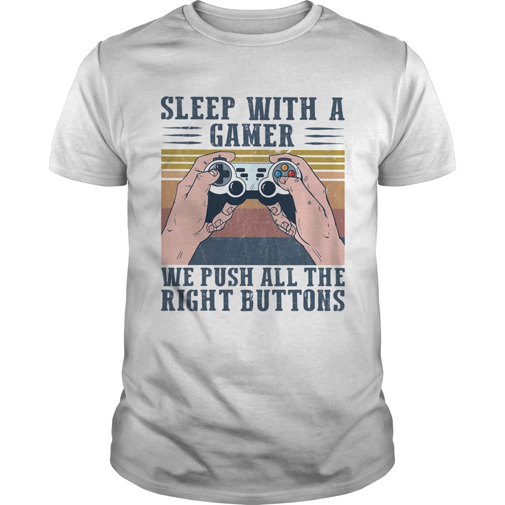 Sleep with a gamer we push all time right buttons vintage shirt