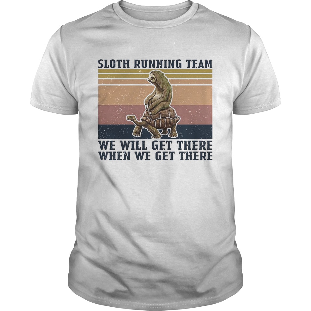 Sloth Riding Turtle Running Team We Get There When We Get There Vintage shirt