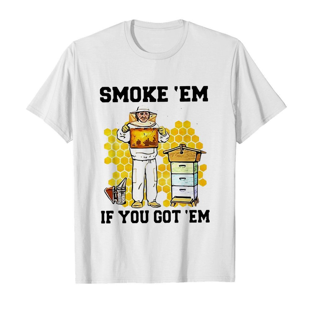 Smoke ‘Em If You Got ‘Em Get The Honey  Classic Men's T-shirt