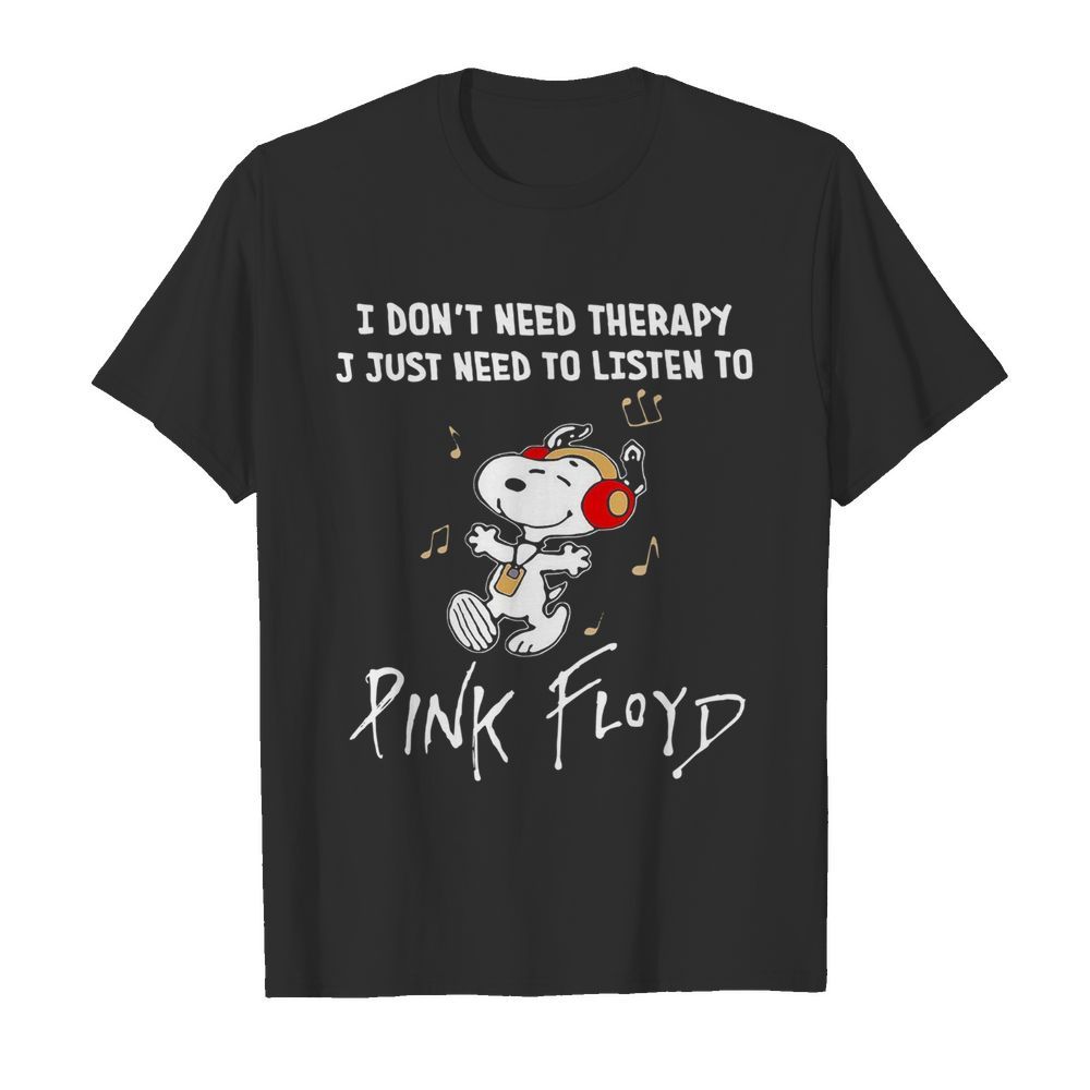 Snoopy I Don’t Need Therapy I Just Need To Listen To Pink Floyd shirt