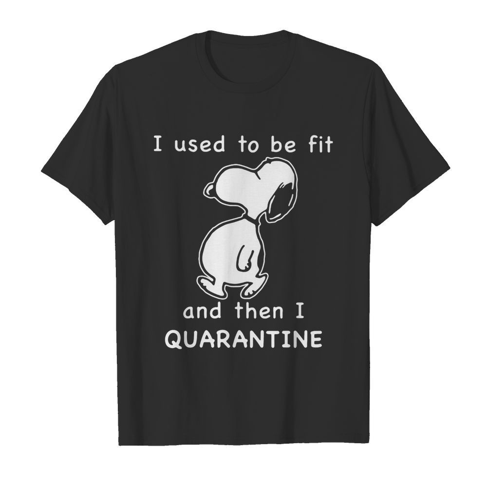 Snoopy I used to be fit and then I quarantined shirt