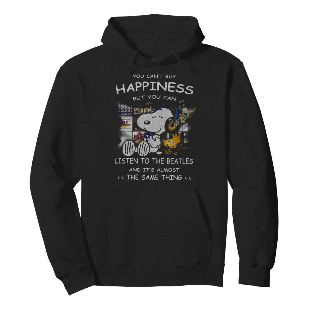 Snoopy You Can’t Buy Happiness But You Can Listen To The Beatles  Unisex Hoodie