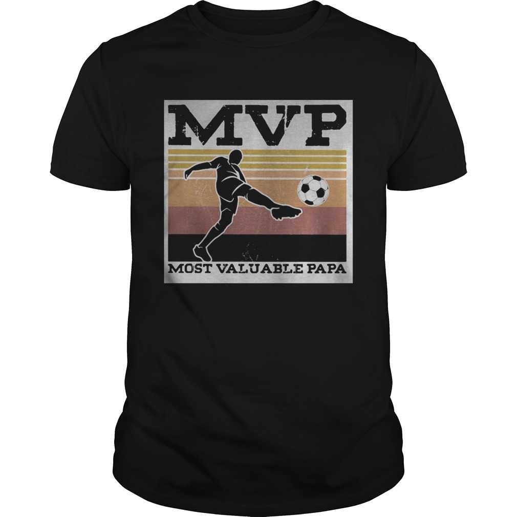 Soccer MVP most valuable papa vintage shirt