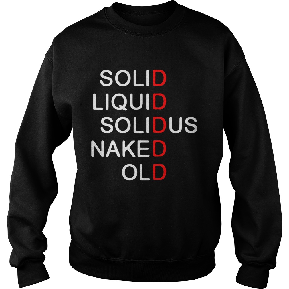 Solid Liquid Solidus Naked Old  Sweatshirt