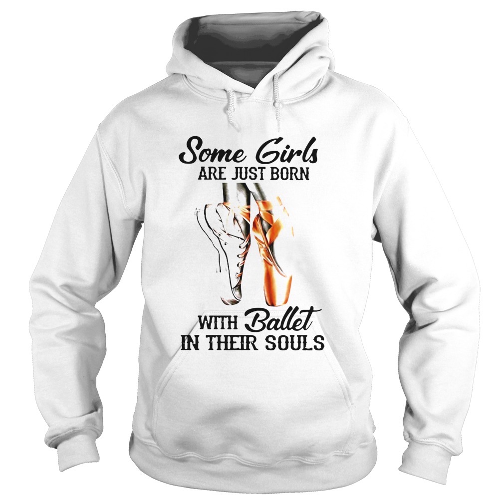 Some Girls Are Just Born With Ballet In Their Souls  Hoodie