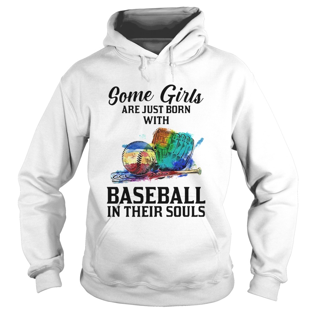 Some girls are just born with Baseball in their souls  Hoodie