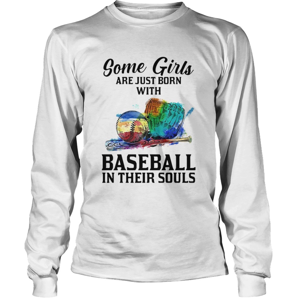 Some girls are just born with Baseball in their souls  Long Sleeve