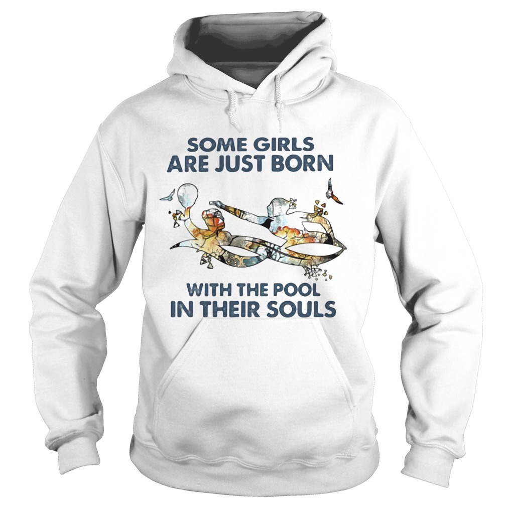 Some girls are just born with the pool in their souls swimming  Hoodie