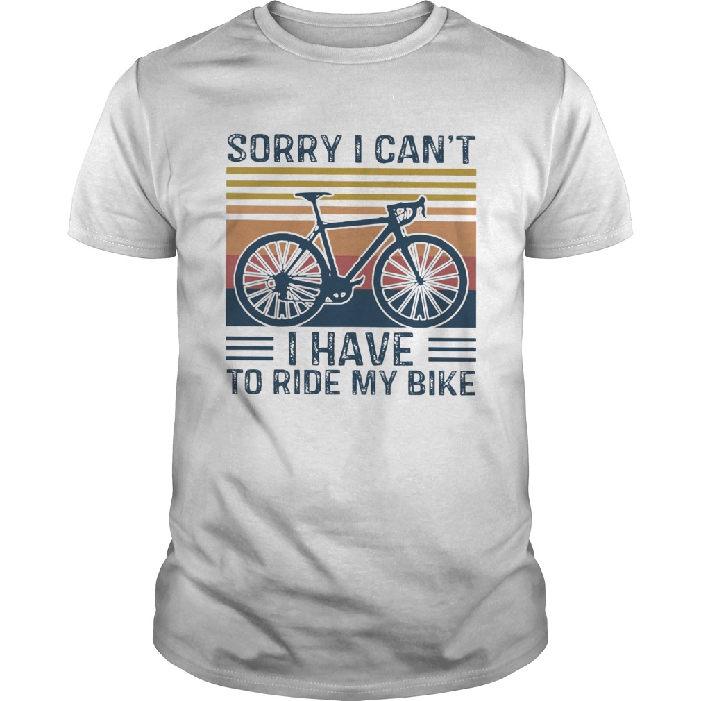 Sorry I Cant I Have To Ride My Bike Vintage shirt