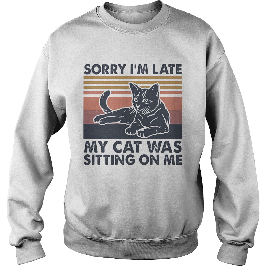 Sorry Im late my cat was sitting on me vintage  Sweatshirt