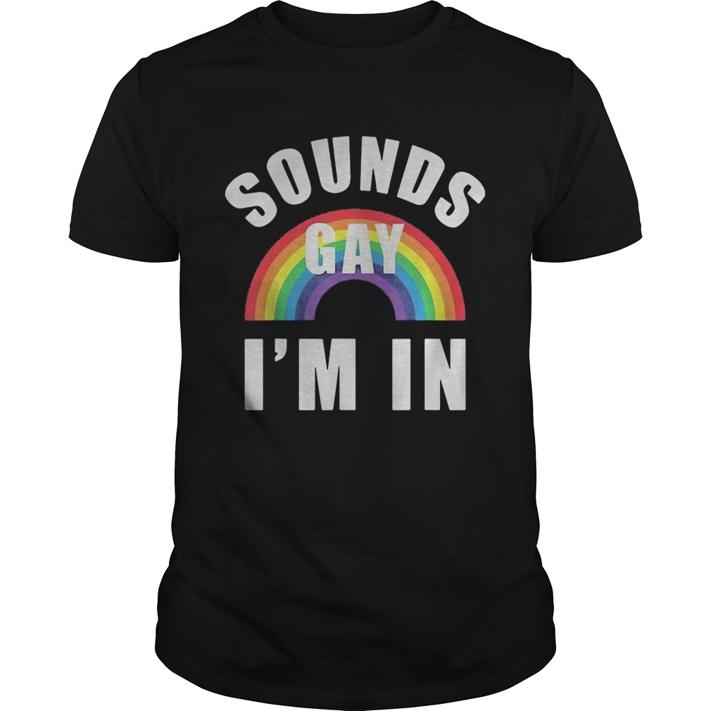 Sounds Gay Im In Funny Lgbt Gay Lesbian Bisexual  Unisex