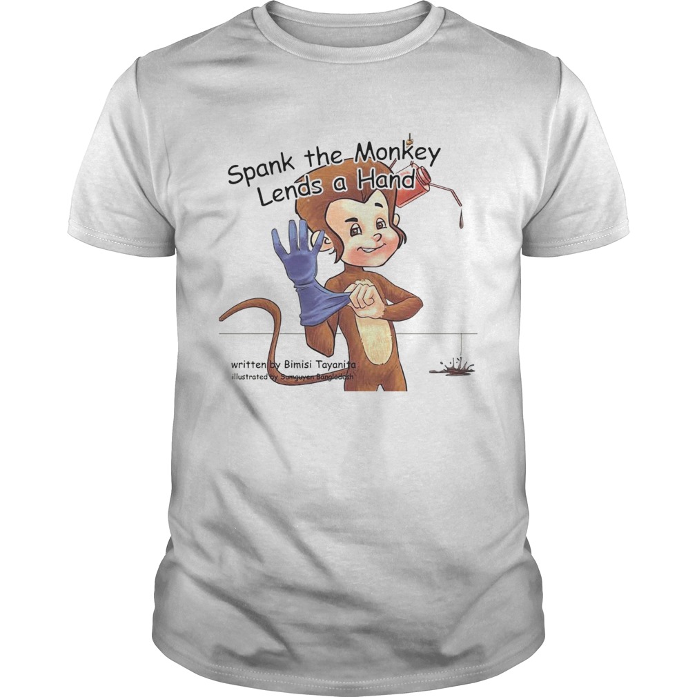 Spank The Monkey Lends A Hand shirt