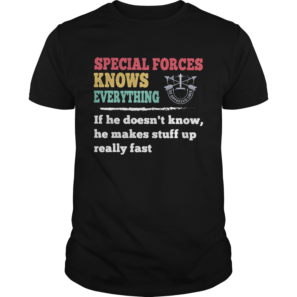 Special forces knows everything if he doesnt know he makes shirt