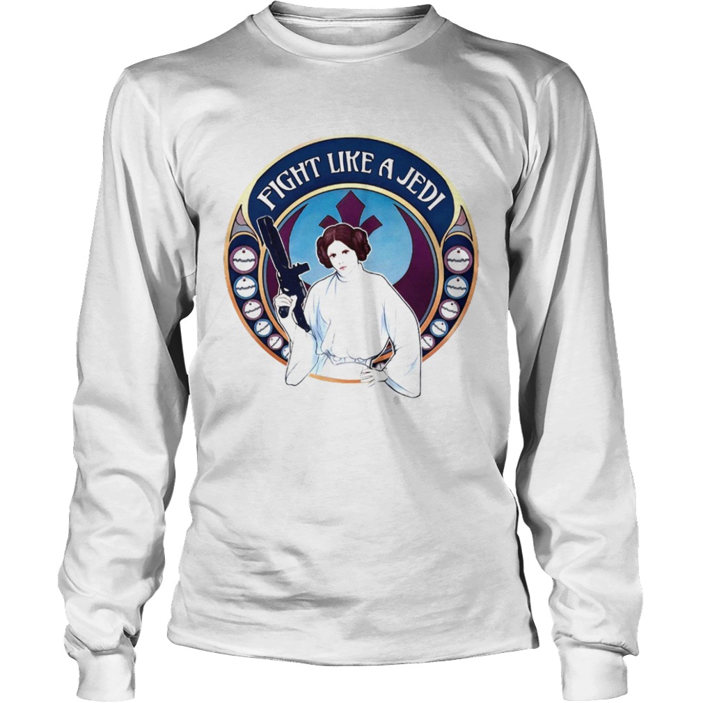 Star War Princess Fight Like A Jedi  Long Sleeve