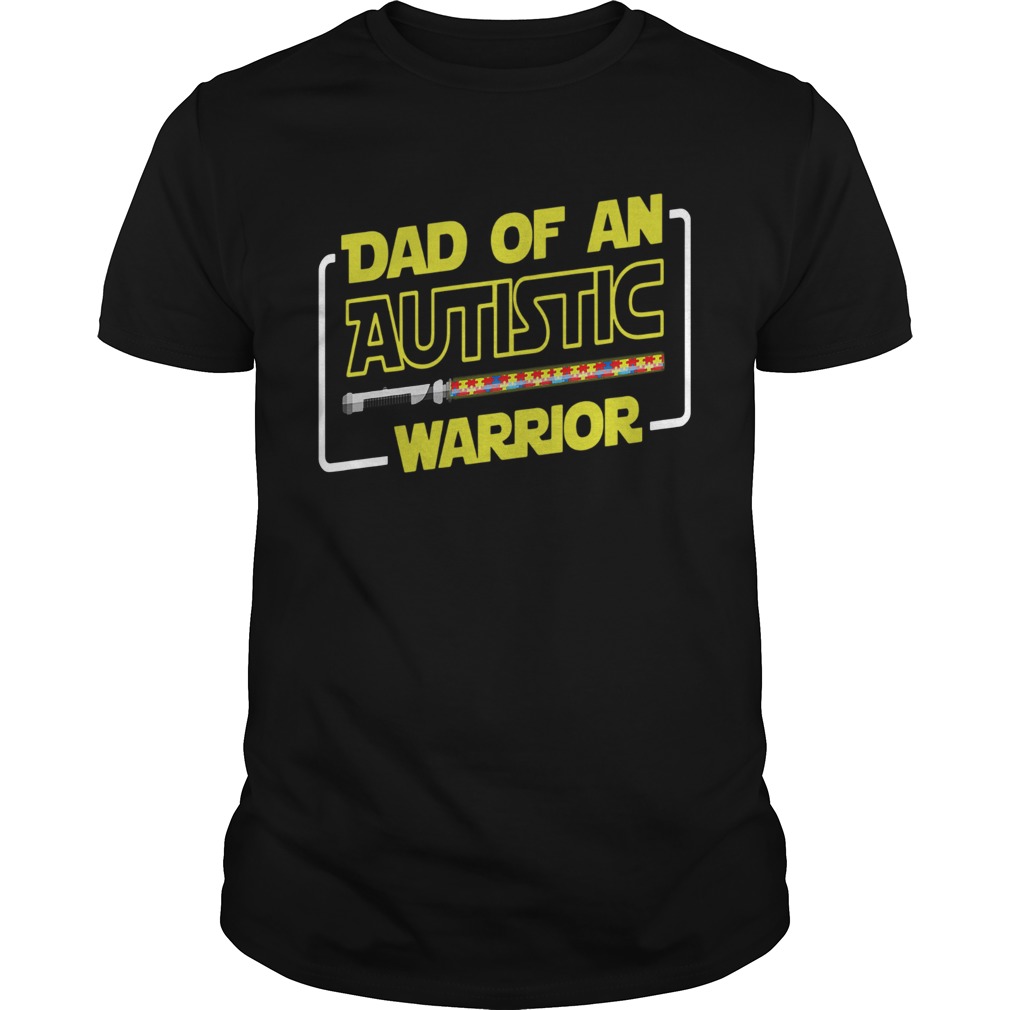 Star Wars Dad Of An Autistic Warrior shirt