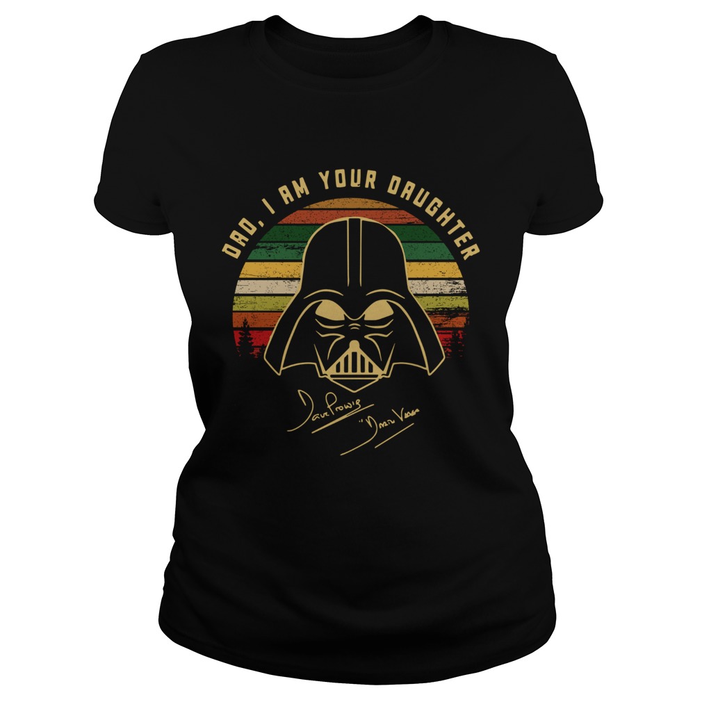 Star Wars Darth Vader Dad I Am Your Daughter Signature Vintage  Classic Ladies