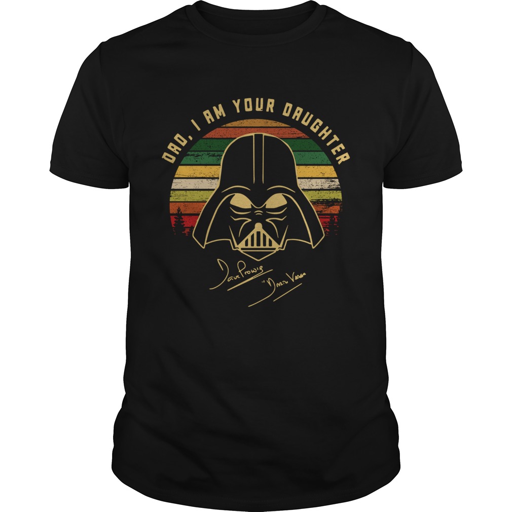 Star Wars Darth Vader Dad I Am Your Daughter Signature Vintage  Unisex