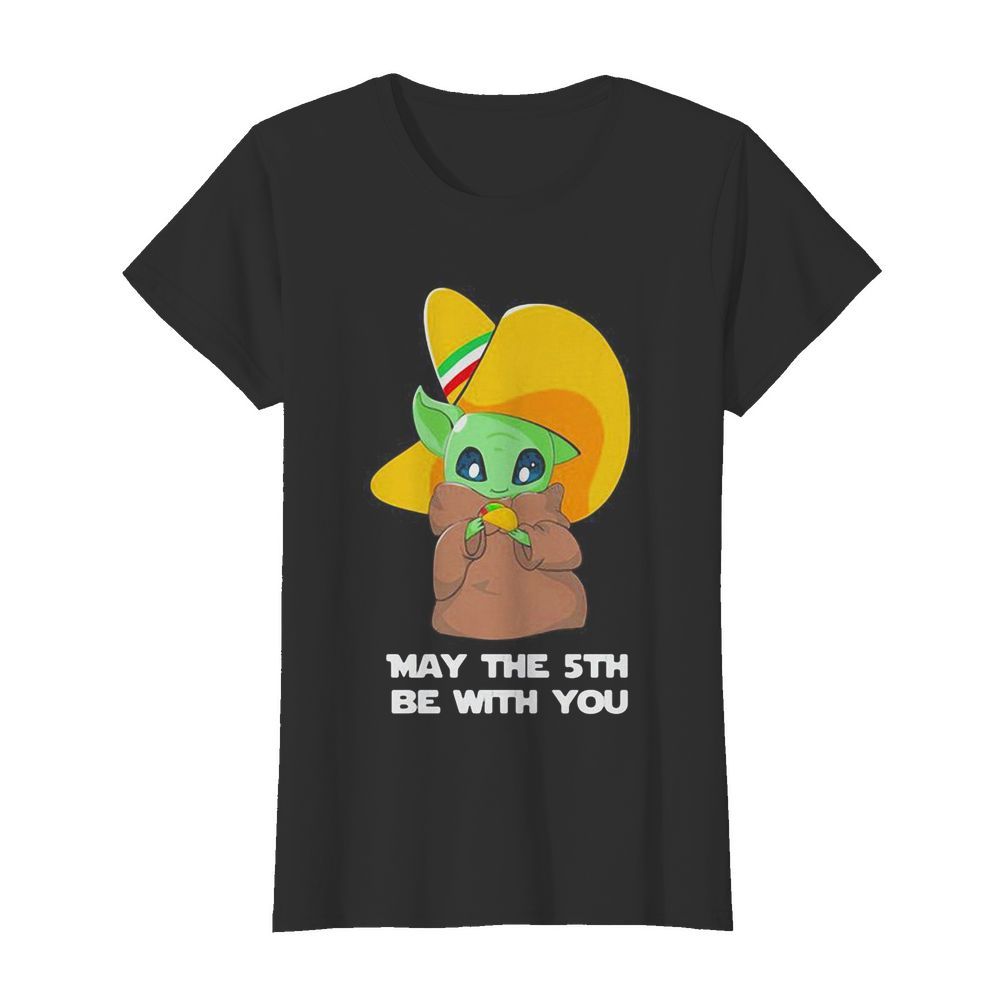 Star wars baby yoda cinco de may the 5th be with you  Classic Women's T-shirt