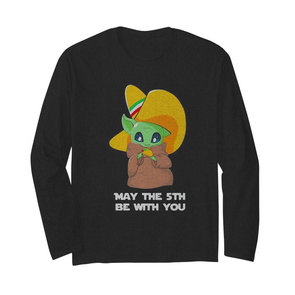 Star wars baby yoda cinco de may the 5th be with you  Long Sleeved T-shirt 