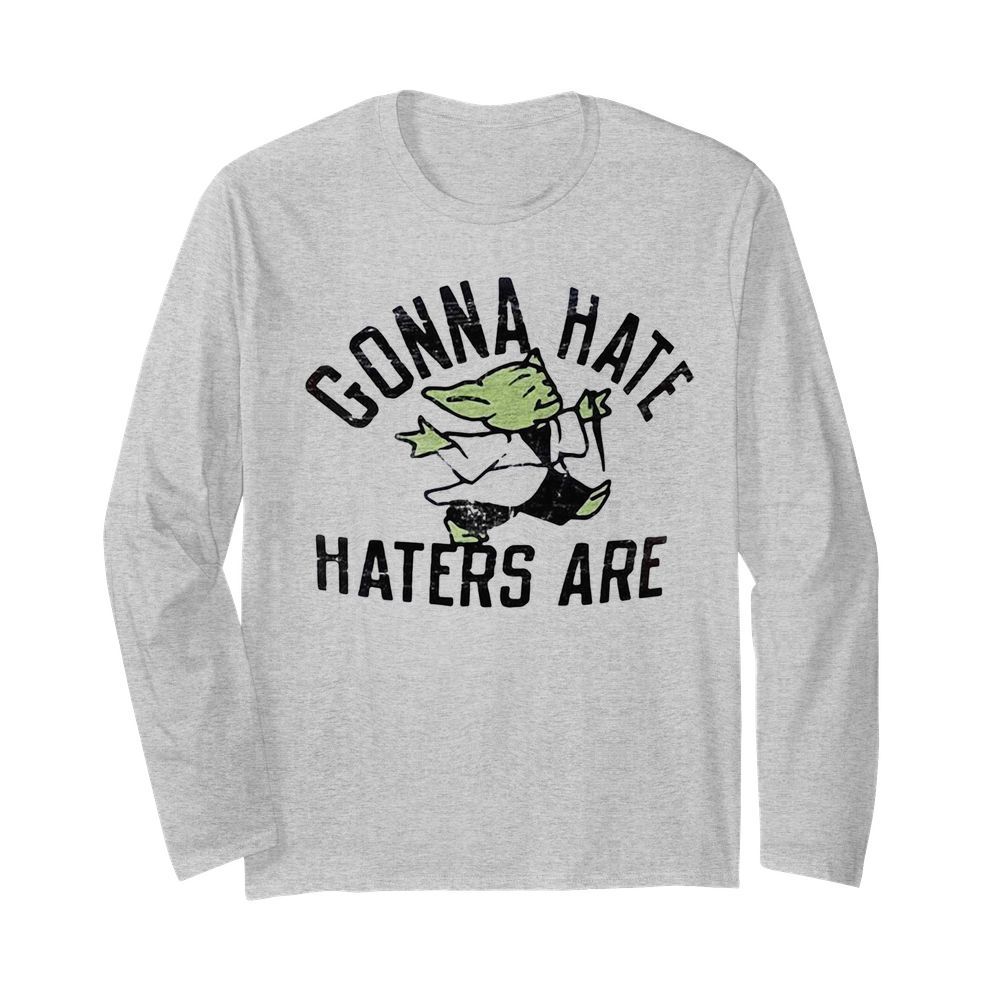 Star wars baby yoda gonna hate haters are  Long Sleeved T-shirt 